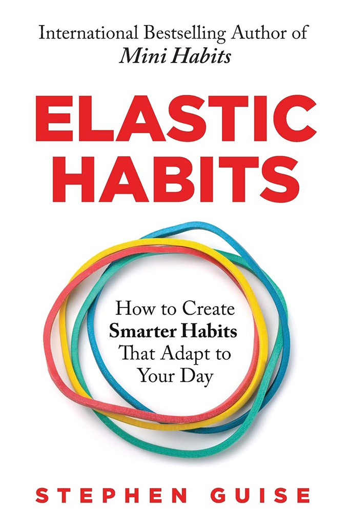 Elastic Habits by Stephen Guise