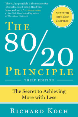 The 80/20 Principle: The Secret to Achieving More with Less by Richard Koch